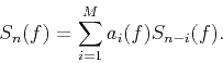 \begin{displaymath}
{{S}_{n}}(f)=\sum\limits_{i=1}^{M}{{{a}_{i}}(f){{S}_{n-i}}(f)}.
\end{displaymath}