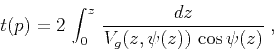 \begin{displaymath}
t(p) = 2\,\int_{0}^{z}\,{{dz} \over {V_g(z,\psi(z))\,\cos{\psi(z)}}}\;,
\end{displaymath}