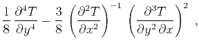 $\displaystyle \frac{1}{8}\,{{\partial^4 T} \over {\partial y^4}}-
\frac{3}{8}\,...
...ght)^{-1}\,
\left({{\partial^3 T} \over {\partial y^2\,\partial x}}\right)^2\;,$
