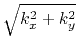 $ \sqrt{k_x^2+k_y^2}$