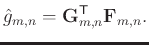 $\displaystyle \hat{g}_{m,n} = \mathbf{G}_{m,n}^{\mathsf{T}} \mathbf{F}_{m,n}.$