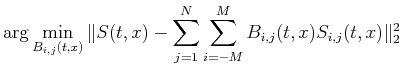 $\displaystyle \arg\min_{B_{i,j}(t,x)}\Vert S(t,x)-
\sum_{j=1}^{N} \sum_{i=-M}^{M} B_{i,j}(t,x)S_{i,j}(t,x)\Vert _2^2$