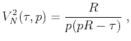 $\displaystyle V_{N}^{2}(\tau ,p) = \frac{R}{{p(pR-\tau )}}\;,$