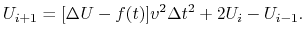 $\displaystyle U_{i+1} = [\Delta U - f(t)]v^2\Delta t^2 + 2U_i - U_{i-1}.$