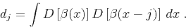 \begin{displaymath}
d_j = \int D\left[\beta (x)\right] D\left[\beta (x-j)\right]\,dx\;.
\end{displaymath}