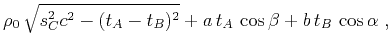 $\displaystyle \rho_0 \sqrt{s_C^2 c^2 - (t_A - t_B)^2} +
a t_A \cos{\beta} + b t_B \cos{\alpha}\;,$