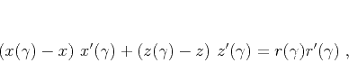\begin{displaymath}
\left(x (\gamma) - x \right)\, x'(\gamma) +
\left(z (\gamma) - z \right)\, z'(\gamma) = r (\gamma) r'(\gamma)\;,
\end{displaymath}
