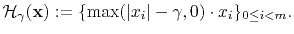 $\displaystyle \mathcal{H}_\gamma(\mathbf{x}):=\{\max(\vert x_i\vert-\gamma,0)\cdot x_i\}_{0\leq i <m}.$