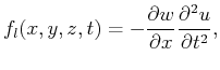 $\displaystyle f_l(x,y,z,t)= - \frac{\partial w}{\partial x} \frac{\partial^2 u}{\partial t^2},$