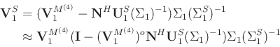 \begin{displaymath}\begin{split}
\mathbf{V}_1^S&=(\mathbf{V}_1^{M^{(4)}}-\mathbf...
...hbf{U}_1^S(\Sigma_1)^{-1})\Sigma_1(\Sigma_1^S)^{-1}
\end{split}\end{displaymath}