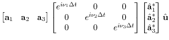 $\displaystyle \begin{bmatrix}\mathbf{a}_1 & \mathbf{a}_2 & \mathbf{a}_3 \end{bm...
... \\ \hat{\mathbf{a}}_2^* \\ \hat{\mathbf{a}}_3^* \end{bmatrix} \hat{\mathbf{u}}$