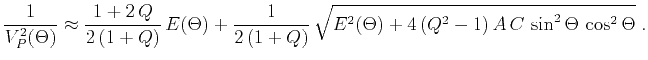 $\displaystyle \frac{1}{V^2_{P}(\Theta)} \approx \frac{1+2\,Q}{2\,(1+Q)}\,E(\The...
...+Q)}\, \sqrt{E^2(\Theta) + 4\,(Q^2-1)\,A\,C\,\sin^2{\Theta}\,\cos^2{\Theta}}\;.$