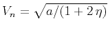 $ V_n
= \sqrt{a/(1 + 2\,\eta)}$