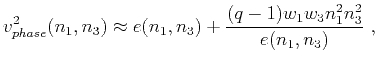 $\displaystyle v^2_{phase}(n_1,n_3) \approx e(n_1,n_3) + \frac{(q-1)w_1w_3n^2_{1}n^2_{3}}{e(n_1,n_3)}~, \\ $