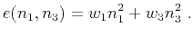 $\displaystyle e(n_1,n_3) = w_1n^2_1 + w_3n^2_3~.$