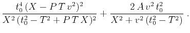 $\displaystyle \frac{t_0^4\,(X - P\,T\,v^2)^2}{X^2\,(t_0^2-T^2+P\,T\,X)^2} +
\frac{2\,A\,v^2\,t_0^2}{X^2 + v^2\,(t_0^2-T^2)}\;.$