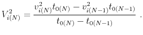 $\displaystyle V^2_{i(N)} =\frac{v^2_{i(N)}t_{0(N)}-v^2_{i(N-1)}t_{0(N-1)}}{t_{0(N)}-t_{0(N-1)}}~.$