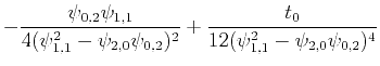 $\displaystyle -\frac{\psi_{0,2}\psi_{1,1}}{4(\psi^2_{1,1}-\psi_{2,0}\psi_{0,2})^2} +\frac{t_0}{12(\psi^2_{1,1}-\psi_{2,0}\psi_{0,2})^4}$