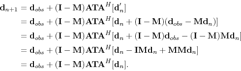 \begin{displaymath}\begin{split}\mathbf{d}_{n+1} &= \mathbf{d}_{obs} + (\mathbf{...
...\mathbf{I}-\mathbf{M})\mathbf{ATA}^H[\mathbf{d}_n]. \end{split}\end{displaymath}