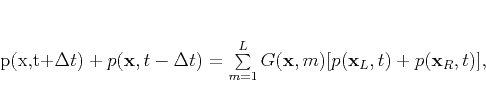 \begin{displaymath}
p(\mathbf{x},t+\Delta t) + p(\mathbf{x},t-\Delta t) = \su...
...m=1}^L G(\mathbf{x},m) [p(\mathbf{x}_L,t)+p(\mathbf{x}_R,t)],
\end{displaymath}