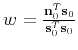 $ w=\frac{\mathbf{n}_0^T\mathbf{s}_0}{\mathbf{s}_0^T\mathbf{s}_0}$