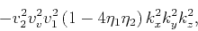 \begin{displaymath}-v_2^2 v_v^2 v_1^2 \left(1-4 \eta _1 \eta_2\right) k_x^2 k_y^2 k_z^2,\end{displaymath}