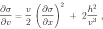 \begin{displaymath}
\frac{\partial \sigma}{\partial v} = \frac{v}{2} \left(\frac{\partial \sigma}{\partial x}\right)^2 + 2\frac{h^2}{v^3} ,
\end{displaymath}
