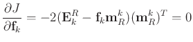 $\displaystyle \frac{\partial J}{\partial \mathbf{f}_k} = -2(\mathbf{E}^{R}_k-\mathbf{f}_k\mathbf{m}_R^k)(\mathbf{m}_R^k)^T = 0$