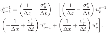 \begin{displaymath}\begin{split}
&u_{p+1}^{v+1}=
\left(\frac{1}{\Delta x}+\frac{...
...\frac{\sigma_p^v}{\Delta t}\right)u_{p}^{v}\right].
\end{split}\end{displaymath}