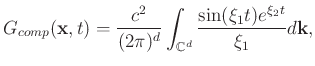 $\displaystyle G_{comp}(\mathbf{x},t)=\frac{c^2}{(2\pi)^{d}} \int_{\mathbb{C}^d} \frac{\mathrm{sin} (\xi_1 t)e^{\xi_2 t}}{\xi_1} d\mathbf{k},$