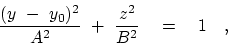 \begin{displaymath}
{(y - y_0)^2 \over A^2}  + {z^2 \over B^2} \eq 1    ,
\end{displaymath}