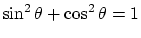 $ \sin^2 \theta + \cos^2 \theta = 1 $