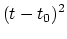$\displaystyle (t-t_0)^2$