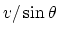 $ v / \sin \theta $