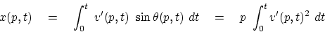 \begin{displaymath}
x(p,t) \eq \int_0^t  v'(p,t)  \sin\theta(p,t) dt
\eq p \int_0^t v'(p,t)^2 dt \
\end{displaymath}