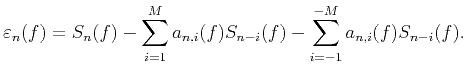 $\displaystyle {{\varepsilon }_{n}}(f)={{S}_{n}}(f)-\sum\limits_{i=1}^{M}{{{a}_{n,i}}(f){{S}_{n-i}}(f)}-\sum\limits_{i=-1}^{-M}{{{a}_{n,i}}(f){{S}_{n-i}}(f)}.$