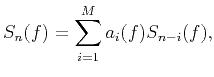 $\displaystyle {{S}_{n}}(f)=\sum\limits_{i=1}^{M}{{{a}_{i}}(f){{S}_{n-i}}(f)},$