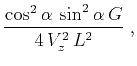 $\displaystyle {{\cos^2{\alpha}\,\sin^2{\alpha}\,G}
\over {4\,V_z^2\,L^2}}\;,$