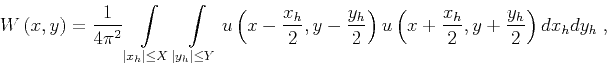 \begin{displaymath}
W \left (x,y \right)= \frac{1}{4\pi^2}
\int\limits_{\vert x...
...eft (x+\frac{x_h}{2}, y+\frac{y_h}{2} \right)
d x_h d y_h \;,
\end{displaymath}