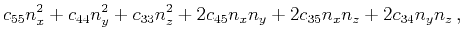 $\displaystyle c_{55}n_x^2+c_{44}n_y^2+c_{33}n_z^2
+2 c_{45}n_xn_y+2 c_{35}n_xn_z+2c_{34}n_yn_z   ,$