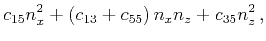 $\displaystyle c_{15} n_x^2+\left (c_{13}+c_{55}\right)n_xn_z+c_{35} n_z^2  ,$