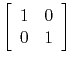 $\displaystyle \left[
\begin{array}{rr}
1 & 0 \\
0 & 1
\end{array}\right]$