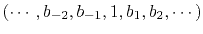 $ (\cdots ,b_{-2}, b_{-1}, 1, b_1, b_2, \cdots)$