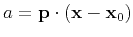 $a = \mathbf{p} \cdot (\mathbf{x} - \mathbf{x}_0)$
