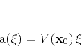 \begin{displaymath}
a(\xi) = V(\mathbf{x}_0)\,\xi
\end{displaymath}