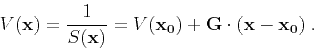 \begin{displaymath}
V(\mathbf{x}) = {\frac{1}{S(\mathbf{x})}} =
{V(\mathbf{x_0})+\mathbf{G} \cdot (\mathbf{x}-\mathbf{x_0})}\;.
\end{displaymath}