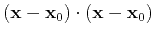$\displaystyle (\mathbf{x} - \mathbf{x}_0) \cdot (\mathbf{x} - \mathbf{x}_0)$