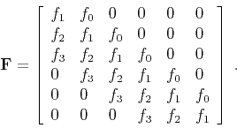 \begin{displaymath}
\mathbf{F} = \left[\begin{array}{llllll}
f_1 & f_0 & 0 & 0 &...
... f_0 \\
0 & 0 & 0 & f_3 & f_2 & f_1 \\
\end{array}\right]\;.
\end{displaymath}
