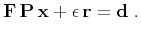 $\displaystyle \mathbf{F} \mathbf{P} \mathbf{x} + \epsilon \mathbf{r} = \mathbf{d}\;.$