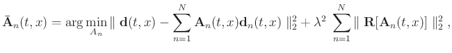 $\displaystyle \bar{\mathbf{A}}_{n} (t,x) = \arg \min_{A_{n}} \Vert \; \mathbf{d...
...2} \; \sum_{n=1}^{N} \Vert \; \mathbf{R} [\mathbf{A}_{n}(t,x)] \; \Vert _2^2\;,$
